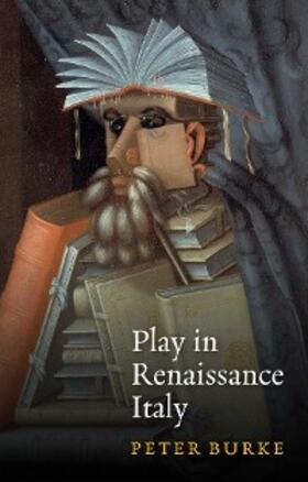 Burke |  Play in Renaissance Italy | eBook | Sack Fachmedien