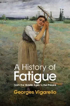 Vigarello |  A History of Fatigue | eBook | Sack Fachmedien