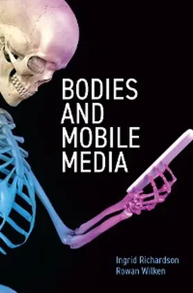 Richardson / Wilken |  Bodies and Mobile Media | eBook | Sack Fachmedien