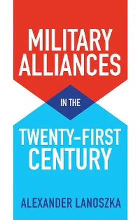 Lanoszka |  Military Alliances in the Twenty-First Century | eBook | Sack Fachmedien