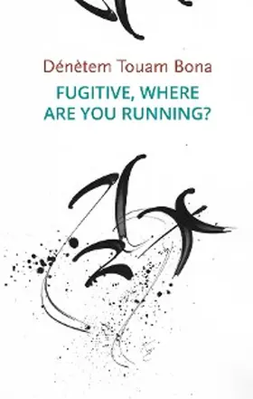 Touam Bona |  Fugitive, Where Are You Running? | eBook | Sack Fachmedien