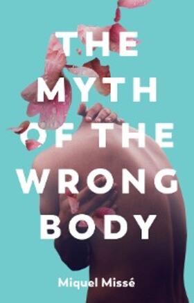 Misse |  The Myth of the Wrong Body | eBook | Sack Fachmedien