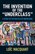 Wacquant |  The Invention of the 'Underclass' | Buch |  Sack Fachmedien