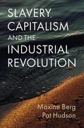 Berg / Hudson |  Slavery, Capitalism and the Industrial Revolution | Buch |  Sack Fachmedien