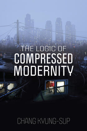 Kyung-Sup | The Logic of Compressed Modernity | Buch | 978-1-5095-5288-7 | sack.de