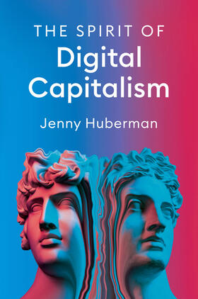 Huberman | The Spirit of Digital Capitalism | Buch | 978-1-5095-5395-2 | sack.de