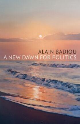 Badiou | A New Dawn for Politics | E-Book | www.sack.de