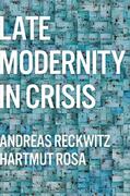Reckwitz / Rosa |  Late Modernity in Crisis | Buch |  Sack Fachmedien