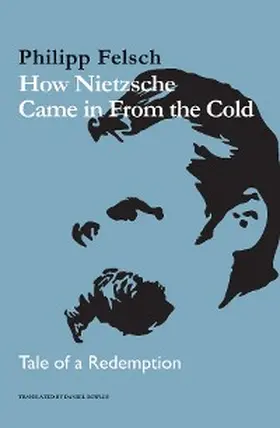 Felsch |  How Nietzsche Came in From the Cold | eBook | Sack Fachmedien