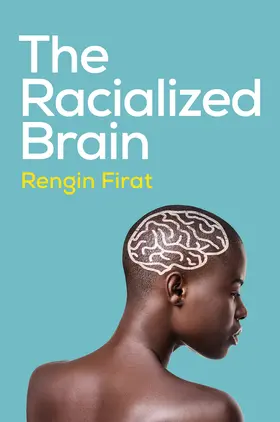 Firat |  The Racialized Brain | Buch |  Sack Fachmedien