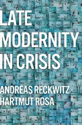 Reckwitz / Rosa |  Late Modernity in Crisis | eBook | Sack Fachmedien
