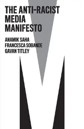 Saha / Sobande / Titley |  The Anti-Racist Media Manifesto | eBook | Sack Fachmedien