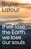 Latour |  If we lose the Earth, we lose our souls | Buch |  Sack Fachmedien