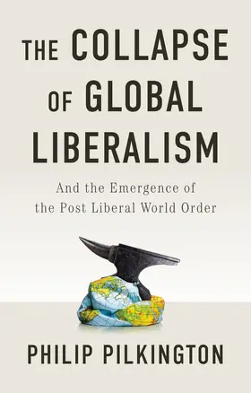 Pilkington |  The Collapse of Global Liberalism | Buch |  Sack Fachmedien