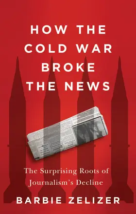 Zelizer |  How the Cold War Broke the News | Buch |  Sack Fachmedien