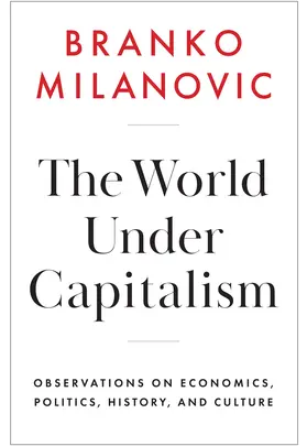 Milanovic | The World Under Capitalism | Buch | 978-1-5095-6776-8 | sack.de