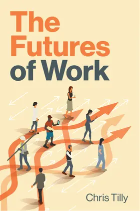 Tilly |  The Futures of Work | Buch |  Sack Fachmedien
