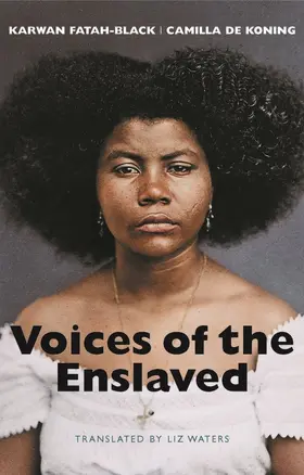 Fatah-Black / de Koning | Voices of the Enslaved | Buch | 978-1-5095-7266-3 | www.sack.de