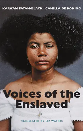 Fatah-Black / de Koning | Voices of the Enslaved | Buch | 978-1-5095-7267-0 | www.sack.de
