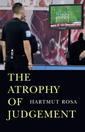 Rosa |  The Atrophy of Judgement | Buch |  Sack Fachmedien