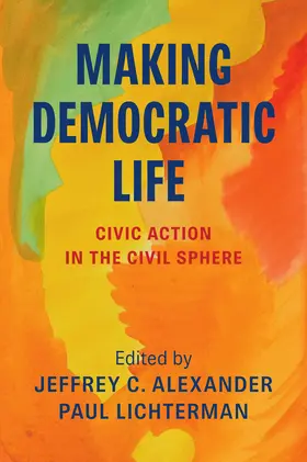 Alexander / Lichterman |  Making Democratic Life | Buch |  Sack Fachmedien