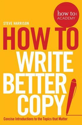 Harrison | How To Write Better Copy | Buch | 978-1-5098-1457-2 | sack.de