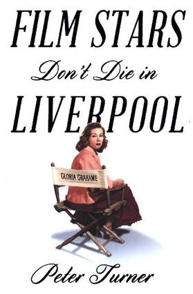 Turner |  Film Stars Don't Die in Liverpool | Buch |  Sack Fachmedien
