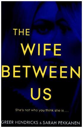 Hendricks / Pekkanen |  The Wife Between Us | Buch |  Sack Fachmedien