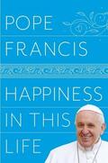 Francis |  Happiness in This Life | Buch |  Sack Fachmedien