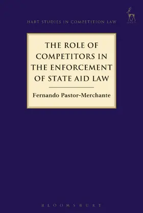 Pastor-Merchante |  The Role of Competitors in the Enforcement of State Aid Law | Buch |  Sack Fachmedien