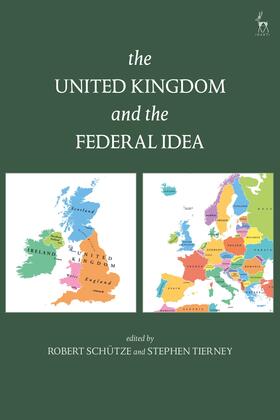 Schütze / Tierney | SCHUTZE ROBERT: The United Kingdom and The Federal Idea | Buch | 978-1-5099-0717-5 | sack.de