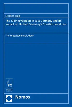 Jaggi |  The 1989 Revolution in East Germany and its impact on Unified Germany’s Constitutional Law | Buch |  Sack Fachmedien