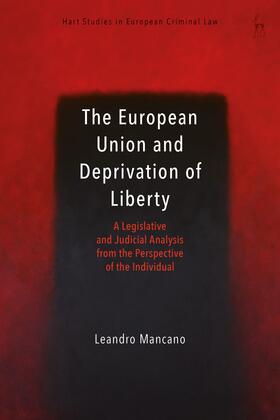 Mancano / Weyembergh / Ligeti | The European Union and Deprivation of Liberty | Buch | 978-1-5099-0808-0 | sack.de