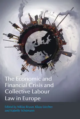 Bruun / Lörcher / Schömann |  The Economic and Financial Crisis and Collective Labour Law in Europe | Buch |  Sack Fachmedien