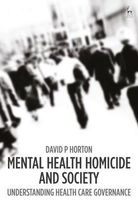 Horton | Mental Health Homicide and Society | Buch | 978-1-5099-1214-8 | sack.de