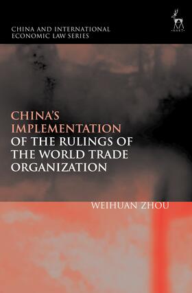 Zhou | China's Implementation of the Rulings of the World Trade Organization | Buch | 978-1-5099-1355-8 | sack.de