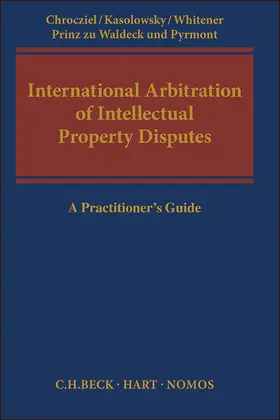 Chrocziel / Kasolowsky / Whitener |  International Arbitration of Intellectual Property Disputes | Buch |  Sack Fachmedien