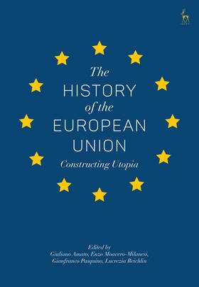 Amato / Moavero-Milanesi / Pasquino | The History of the European Union: Constructing Utopia | Buch | 978-1-5099-1741-9 | sack.de