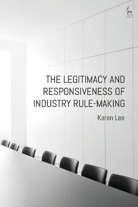 Lee |  The Legitimacy and Responsiveness of Industry Rule-making | Buch |  Sack Fachmedien