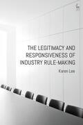 Lee |  The Legitimacy and Responsiveness of Industry Rule-Making | Buch |  Sack Fachmedien