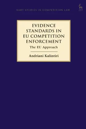Kalintiri |  Evidence Standards in EU Competition Enforcement | Buch |  Sack Fachmedien