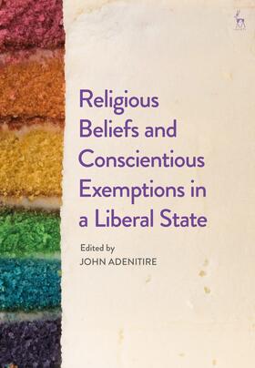 Adenitire | Religious Beliefs and Conscientious Exemptions in a Liberal State | Buch | 978-1-5099-2093-8 | sack.de