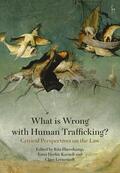 Haverkamp / Herlin-Karnell / Lernestedt |  What Is Wrong with Human Trafficking?: Critical Perspectives on the Law | Buch |  Sack Fachmedien