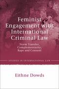 Dowds |  Feminist Engagement with International Criminal Law: Norm Transfer, Complementarity, Rape and Consent | Buch |  Sack Fachmedien