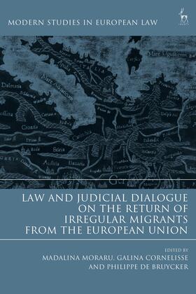 Moraru / Cornelisse / Bruycker | Law and Judicial Dialogue on the Return of Irregular Migrants from the European Union | Buch | 978-1-5099-2295-6 | sack.de