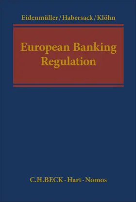 Eidenmüller / Habersack / Klöhn |  European Banking Regulation | Buch |  Sack Fachmedien