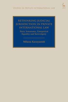 Karayanidi | Rethinking Judicial Jurisdiction in Private International Law: Party Autonomy, Categorical Equality and Sovereignity | Buch | 978-1-5099-2477-6 | sack.de