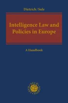 Dietrich / Sule |  Intelligence Law and Policies in Europe: A Handbook | Buch |  Sack Fachmedien