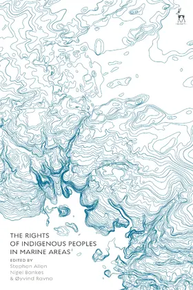 Allen / Bankes / Ravna | The Rights of Indigenous Peoples in Marine Areas | Buch | 978-1-5099-2864-4 | sack.de