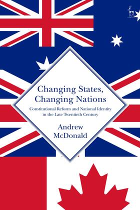 McDonald | Changing States, Changing Nations: Constitutional Reform and National Identity in the Late Twentieth Century | Buch | sack.de